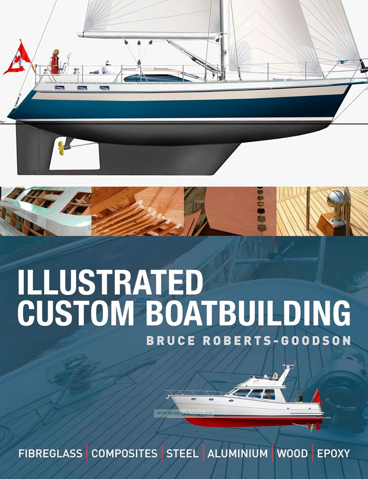 Illustrated custom boatbuilding. Fiberglass, composites, steel, aluminium,  wood, epoxy/Иллюстрированное руководство по изготовлению яхт на заказ.  Стекловолокно, композитные материалы, сталь, алюминий, дерево, эпоксидная  смола - купить книгу в интернет ...