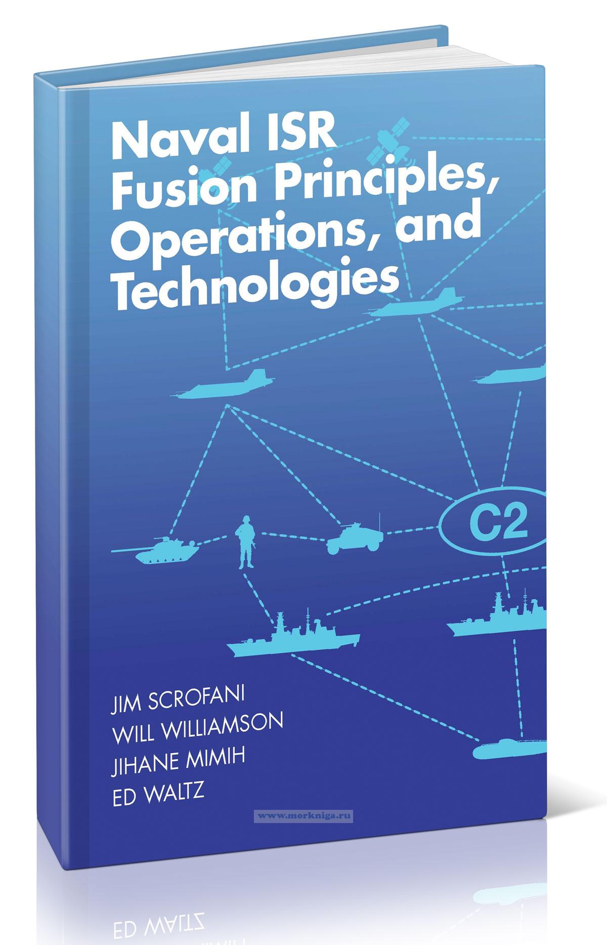 Naval ISR Fusion Principles, Operations and Technologies (J. Scrofani, W. Williamson, J. Mimih)/Интеграция Принципов, Назначений и Технологий в Военно-Морской Разведке