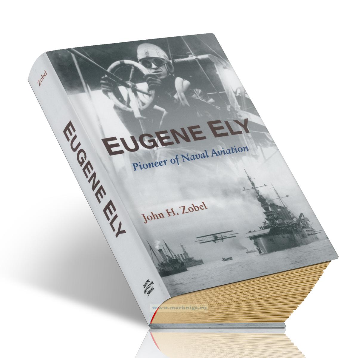 Eugene Ely. Pioneer of Naval Aviation