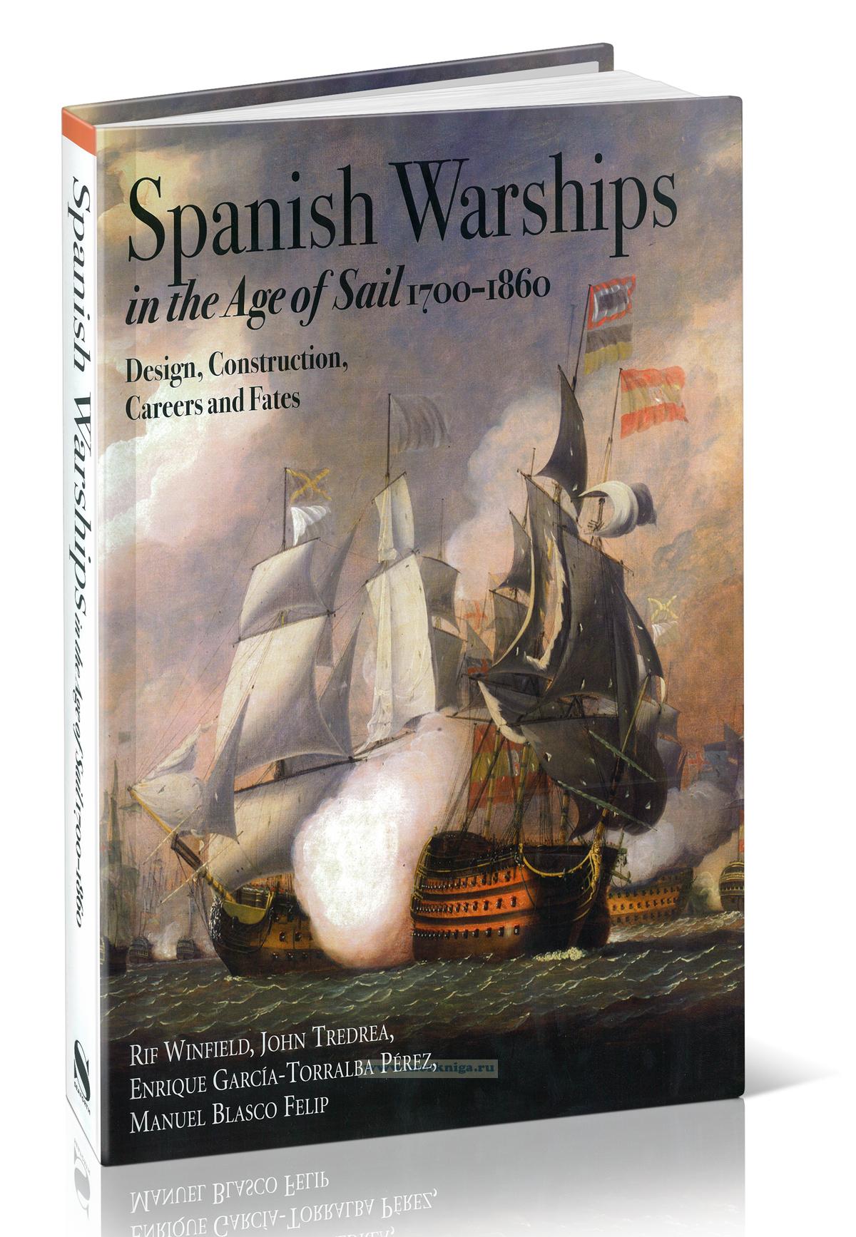 Spanish Warships in the Age of Sail, 1700-1860. Design, Construction, Careers and Fates