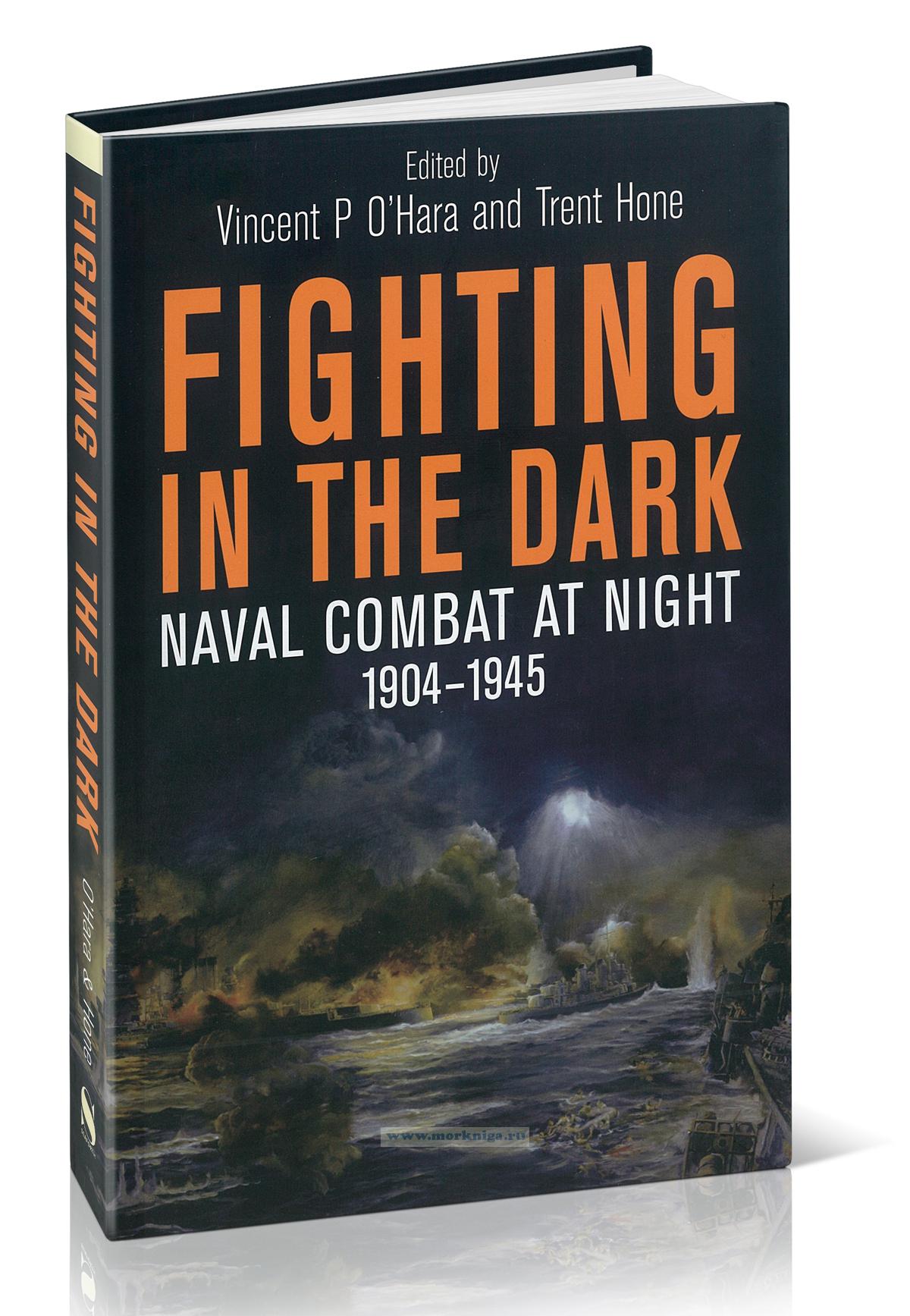 Fighting in the Dark. Naval Combat at Night: 1904-1945