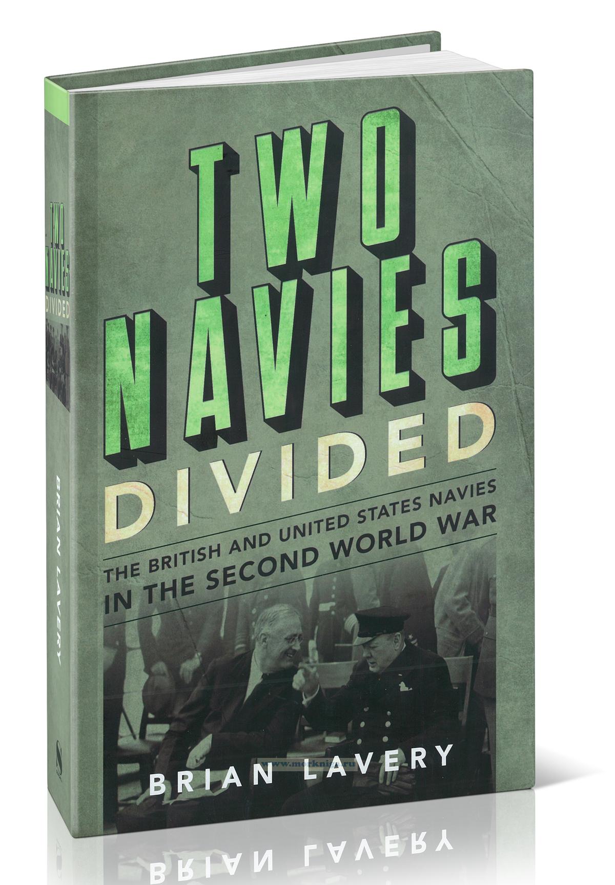 Two Navies Divided. The British and United States Navies in the Second World War