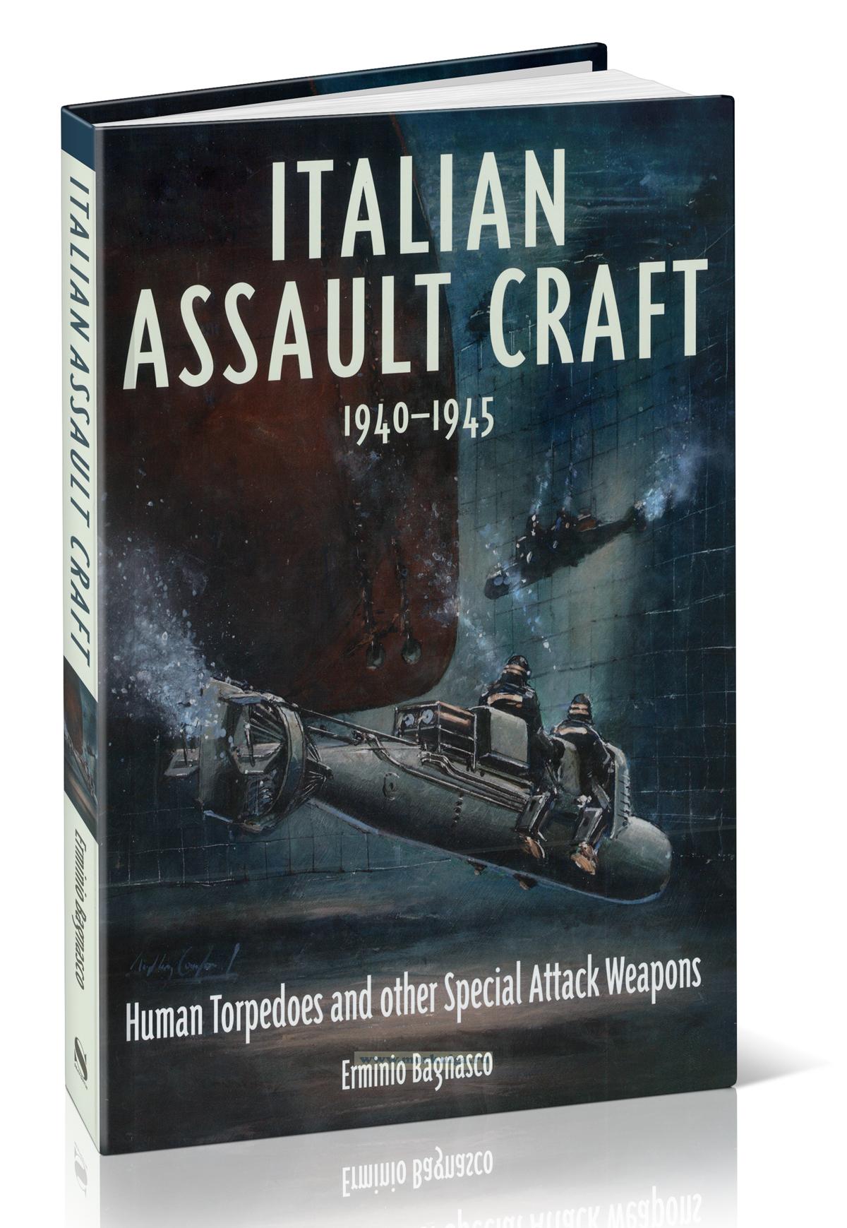 Italian Assault Craft, 1940-1945. Human Torpedoes and other Special Attack Weapons