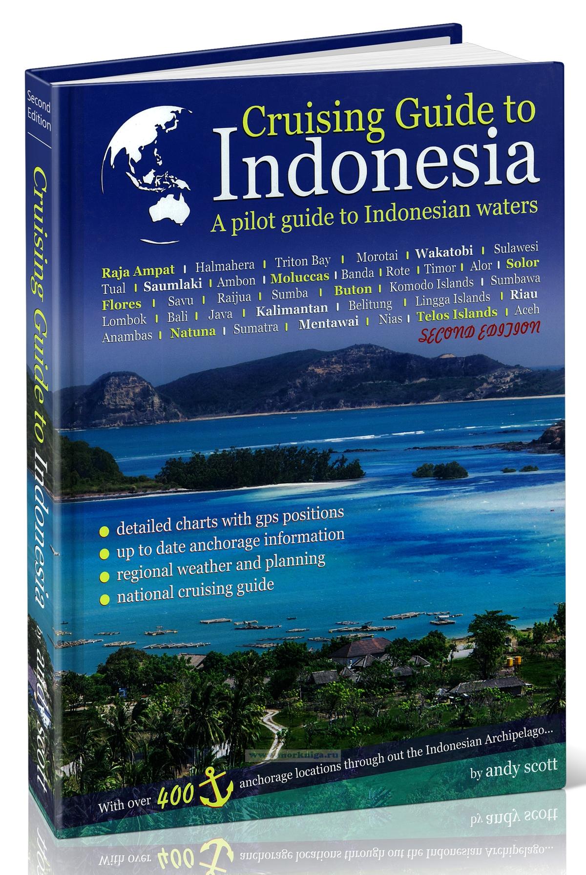 Cruising Guide to Indonesia. A pilot guide to Indonesian waters. Круизный гид по Индонезии. Руководство по плаванию в индонезийских водах